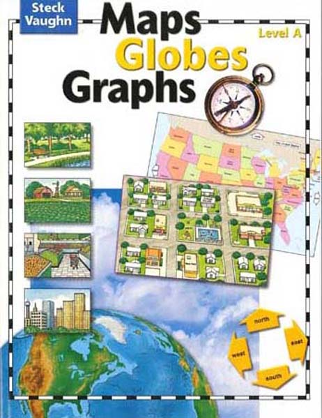 Maps, Globes and Graphs Level A Student Book by Steck-Vaughn