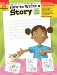 How to Write a Story: Grades 1-3 from Evan-Moor Workbook Curriculum Express
