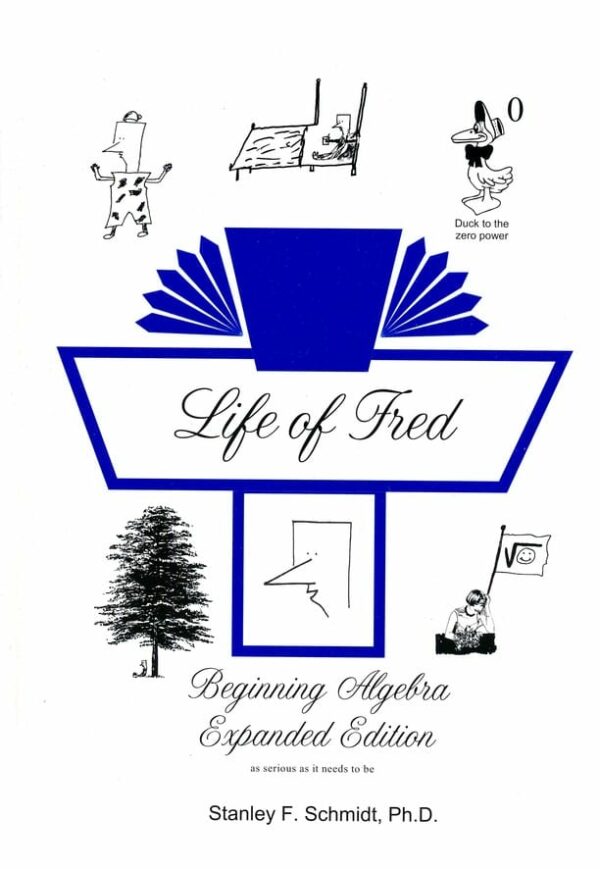 Life of Fred: Beginning Algebra Expanded Edition from Polka Dot Publishing Textbook Curriculum Express
