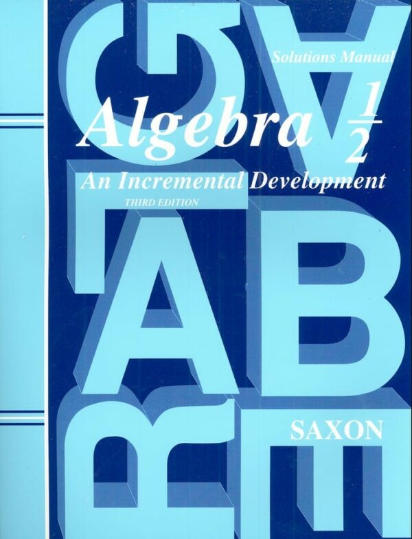 Algebra 1/2 Solutions Manual Third Edition from Saxon Math Textbook Curriculum Express