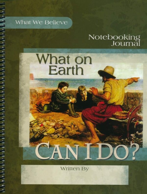 What We Believe, Volume 4: What On Earth Can I Do? Notebook from Apologia Spiral-bound Curriculum Express