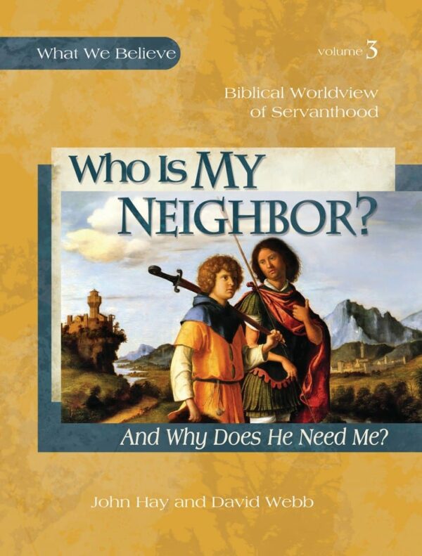 What We Believe, Volume 3: Who Is My Neighbor? from Apologia Textbook Curriculum Express