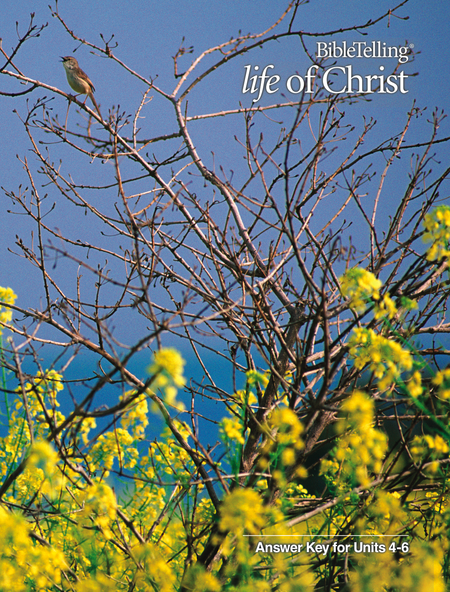BibleTelling® Life of Christ Score Key Unit 4-6 Grade 10 Curriculum Express