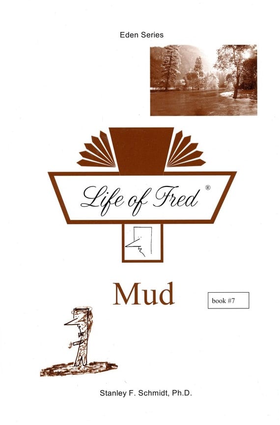 Life of Fred: Eden Series-(Book 7) Mud from Polka Dot Publishing Textbook Curriculum Express
